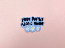 Load image into Gallery viewer, Make Racists Afraid Again Sticker