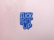 Load image into Gallery viewer, Fuck Shit Up Sticker