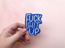Load image into Gallery viewer, Fuck Shit Up Sticker