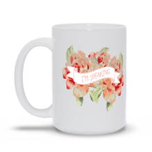 Load image into Gallery viewer, I&#39;m Speaking Coffee Mug
