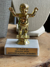 Load image into Gallery viewer, 1st Place in Dealing with Mf*cking Crybabies Trophy
