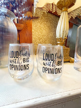 Load image into Gallery viewer, Loud Lady with Big Opinions Wine Glass
