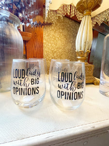 Loud Lady with Big Opinions Wine Glass