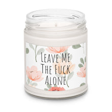 Load image into Gallery viewer, Leave Me The Fuck Alone Scented Soy Wax Candle - 9oz

