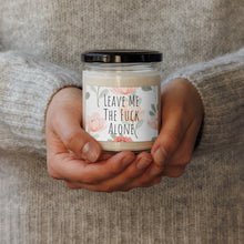 Load image into Gallery viewer, Leave Me The Fuck Alone Scented Soy Wax Candle - 9oz
