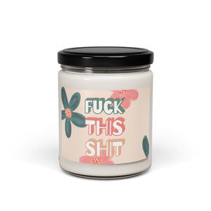 Fuck This Shit Scented Soy Wax Candle - 9oz