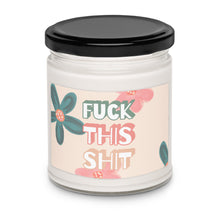 Load image into Gallery viewer, Fuck This Shit Scented Soy Wax Candle - 9oz
