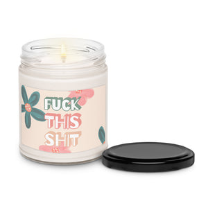 Fuck This Shit Scented Soy Wax Candle - 9oz