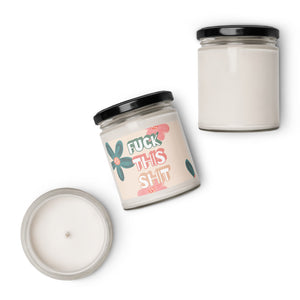 Fuck This Shit Scented Soy Wax Candle - 9oz