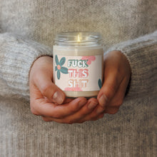 Load image into Gallery viewer, Fuck This Shit Scented Soy Wax Candle - 9oz
