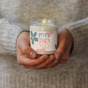 Fuck This Shit Scented Soy Wax Candle - 9oz
