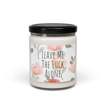 Load image into Gallery viewer, Leave Me The Fuck Alone Scented Soy Wax Candle - 9oz

