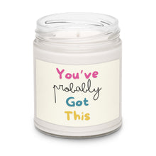 Load image into Gallery viewer, You&#39;ve Probably Got This Scented Soy Wax Candle - 9oz
