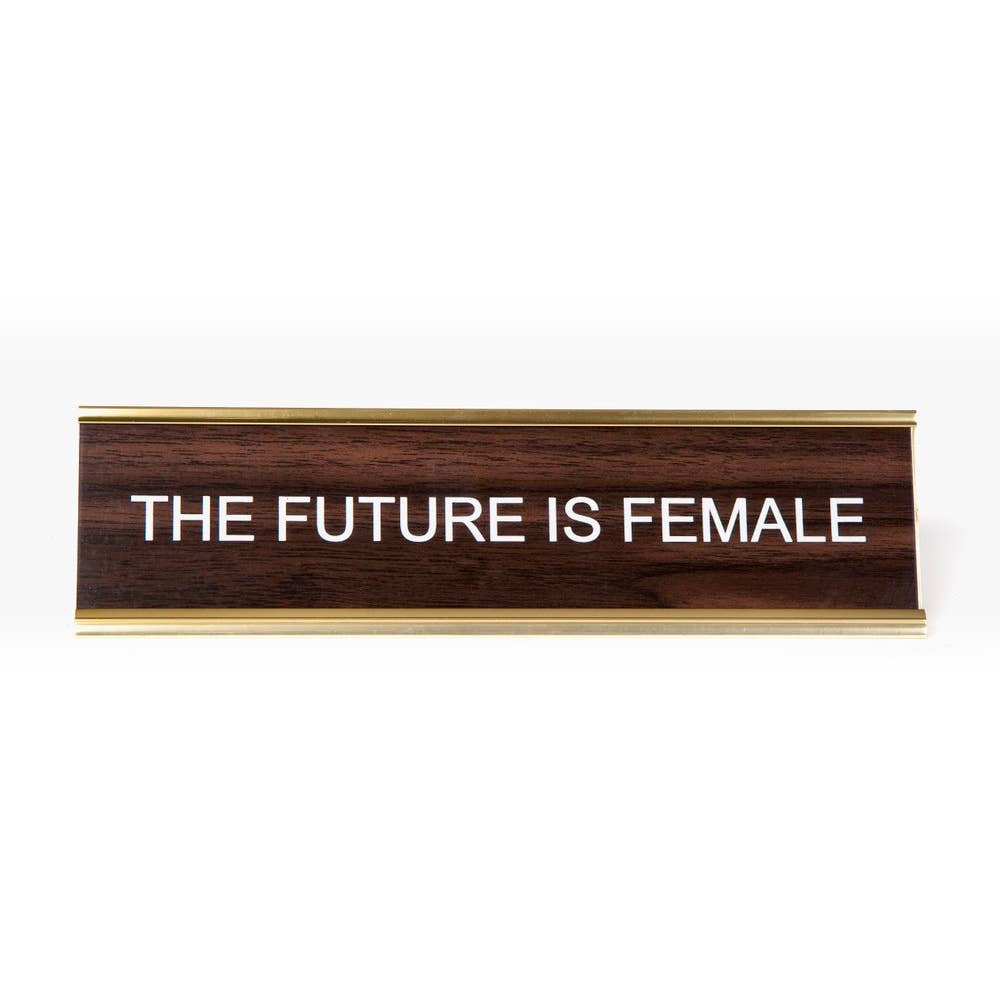 The Future Is Female Nameplate - HALF OFF