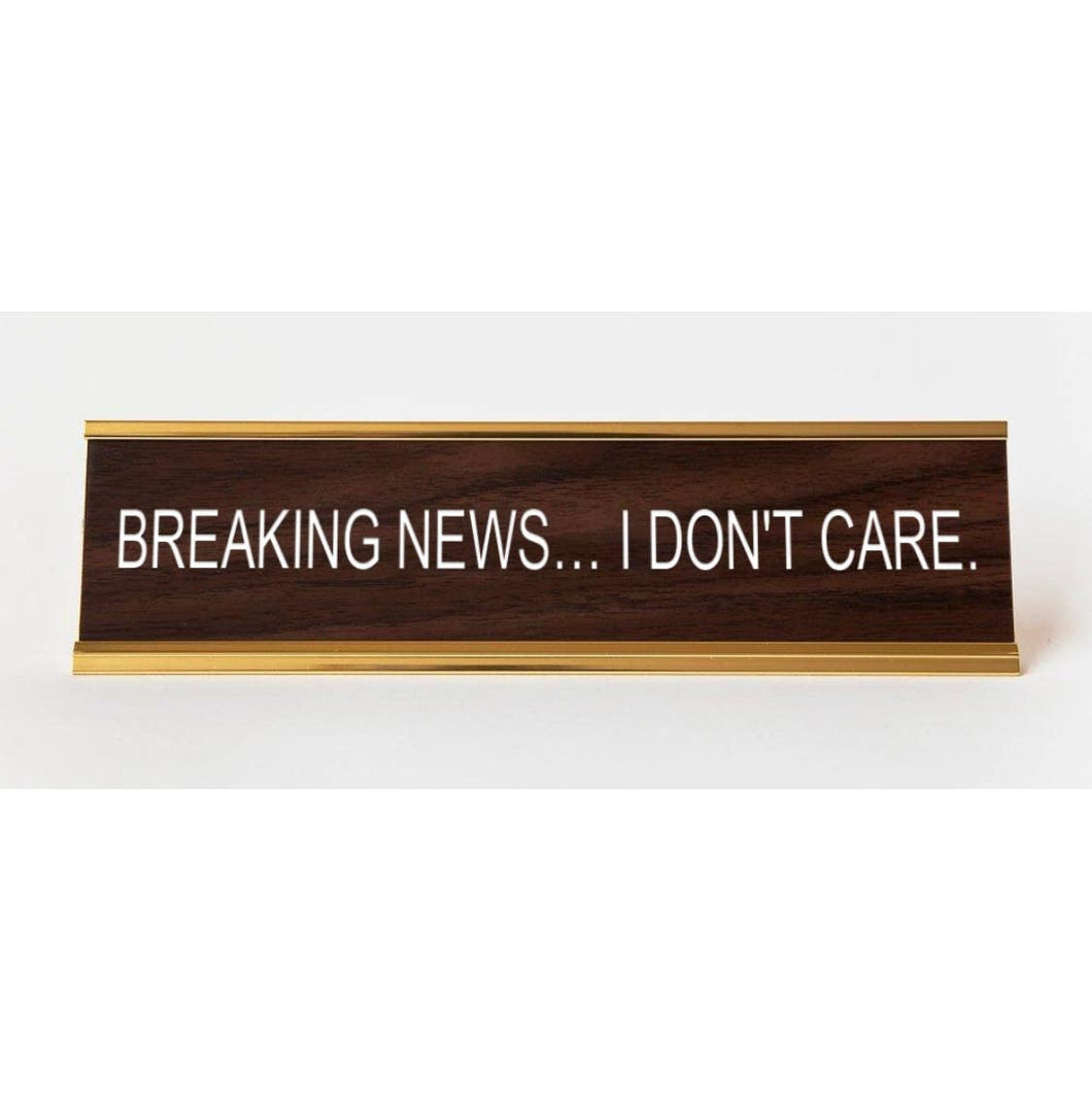 Breaking News... I Don't Care Nameplate