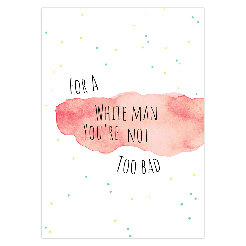 For A White Man You're Not Too Bad Greeting Card