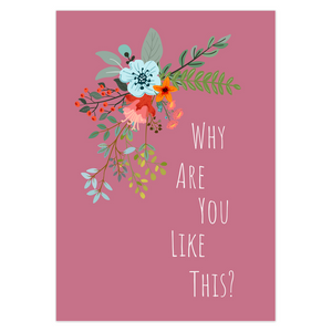 Why Are You Like This Greeting Card