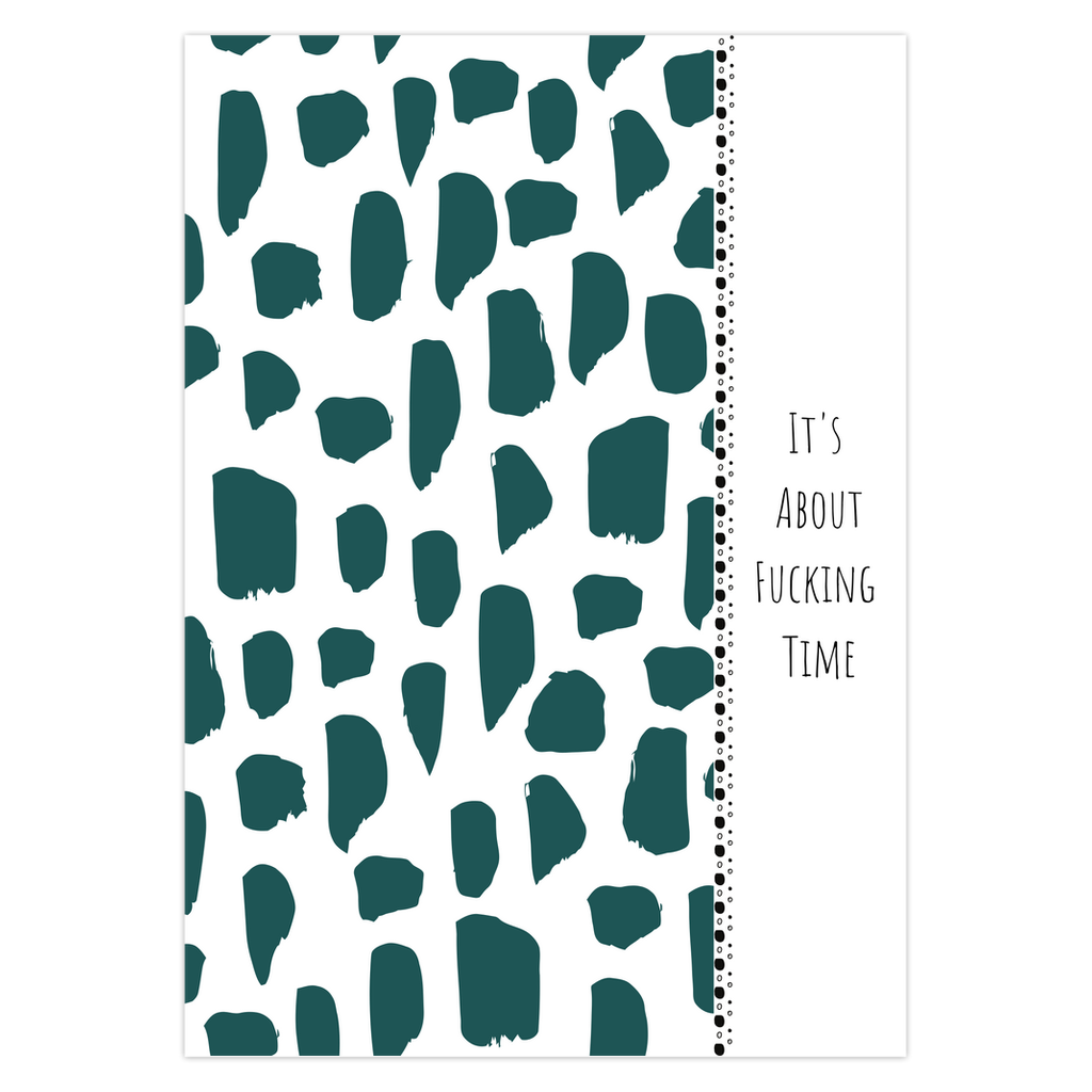 It's About Fucking Time Greeting Card