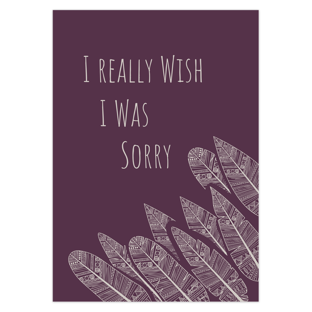 I Really Wish I Was Sorry Greeting Card