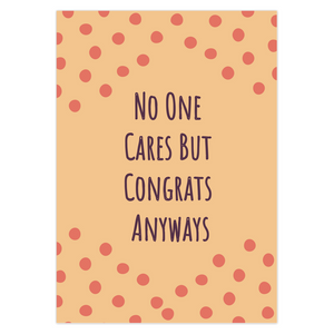 No One Cares But Congrats Anyways Greeting Card