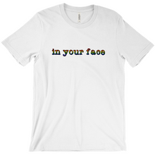 Load image into Gallery viewer, in your face t-shirts
