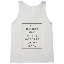 Load image into Gallery viewer, Your Beliefs End At The Borders Of My Body Tank Top

