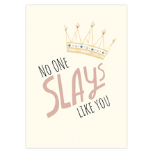 Load image into Gallery viewer, No One Slays Like You Greeting Card
