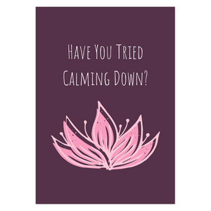 Have You Tried Calming Down Greeting Card