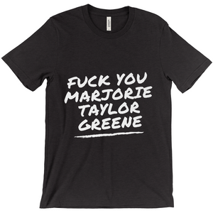 F*ck You Marjorie Taylor Greene T-Shirts