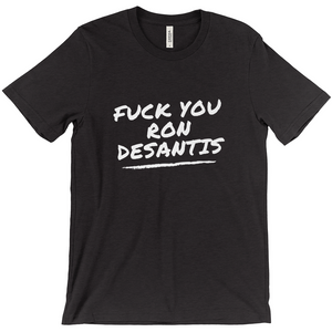 F*ck You Ron DeSantis T-Shirts