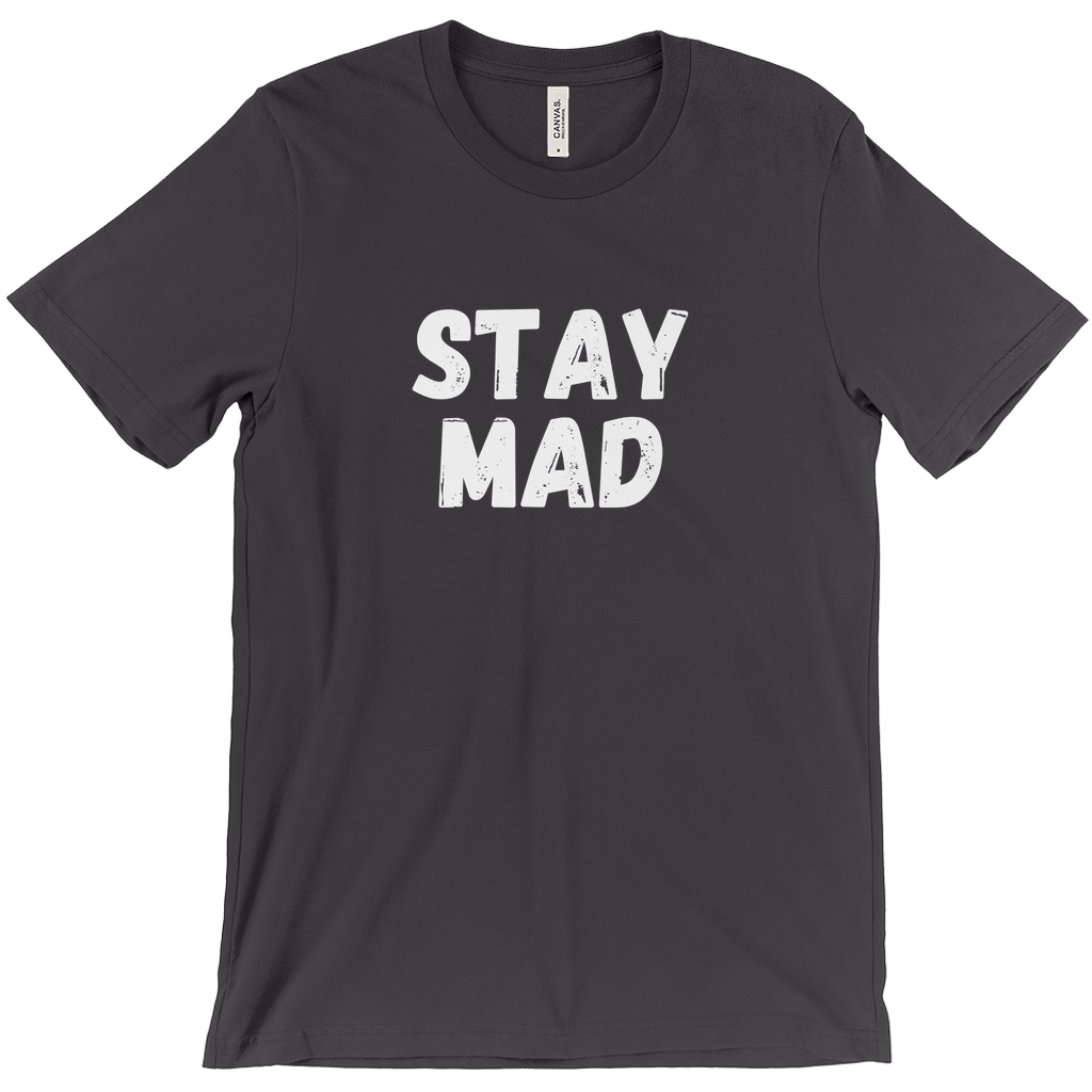 Stay Mad T-Shirts