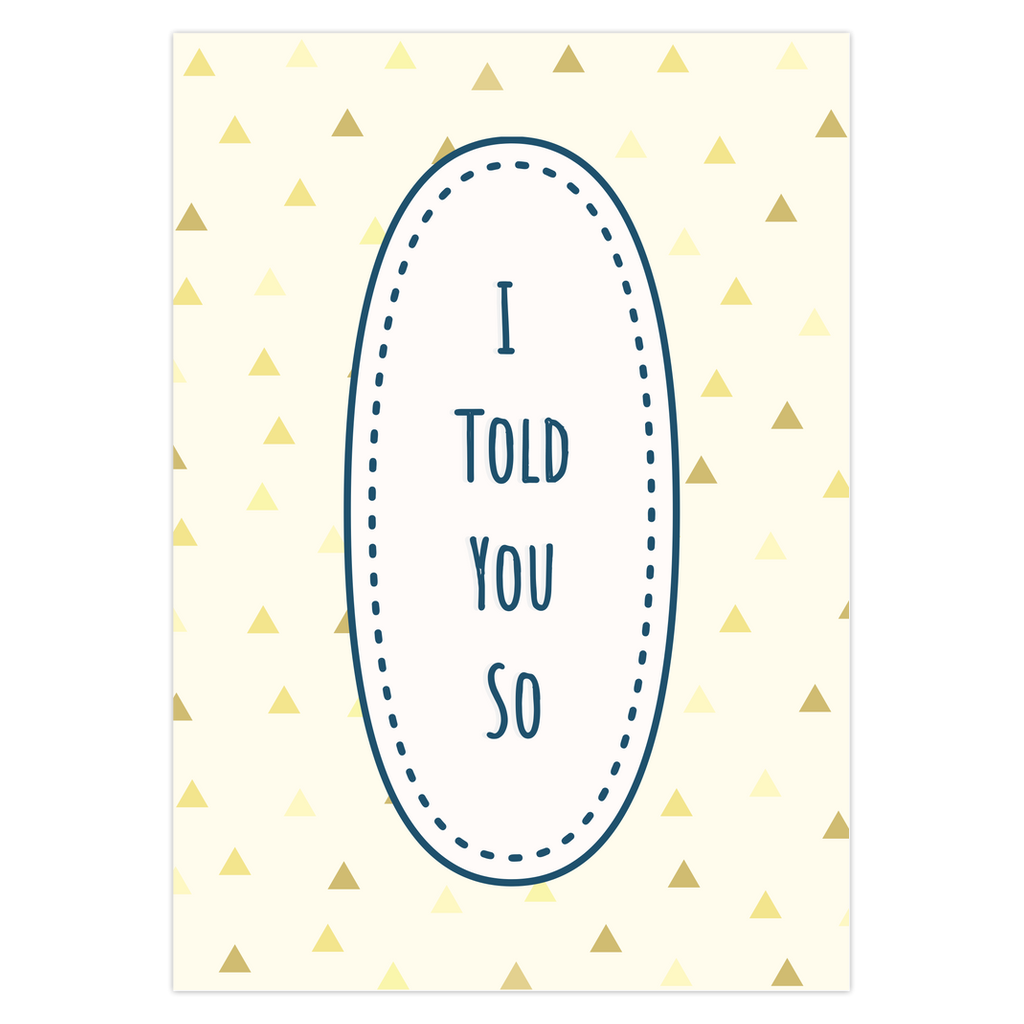I Told You So Greeting Card
