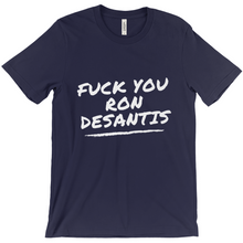 Load image into Gallery viewer, F*ck You Ron DeSantis T-Shirts
