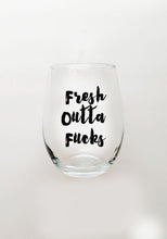 Load image into Gallery viewer, Fresh Outta Fucks Wine Glass
