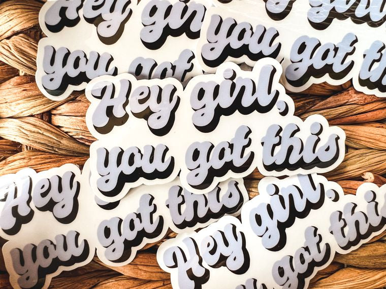 Hey Girl You Got This Die Cut Sticker