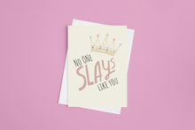 Load image into Gallery viewer, No One Slays Like You Greeting Card
