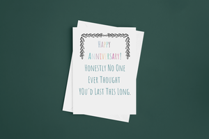 Happy Anniversary! Honestly No One Ever Thought You'd Last This Long Greeting Card
