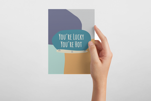 You're Lucky You're Hot Greeting Card