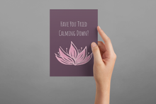 Load image into Gallery viewer, Have You Tried Calming Down Greeting Card
