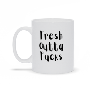 Fresh Outta Fucks Coffee Mug